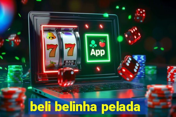 beli belinha pelada